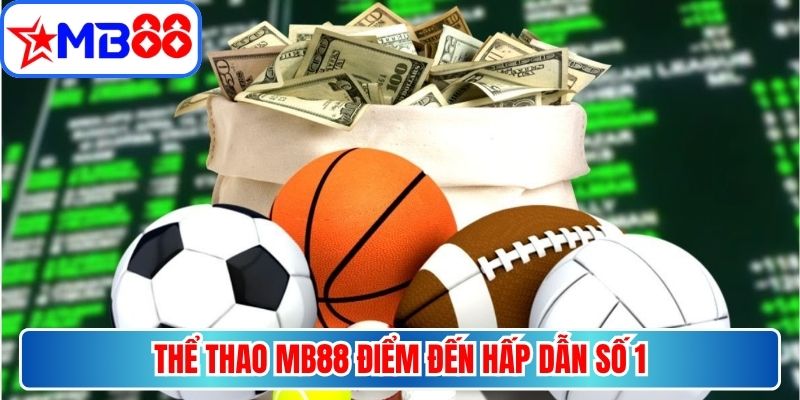Thể thao MB88 điểm đến hấp dẫn số 1